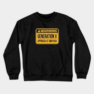 Gen X Warning Sign Crewneck Sweatshirt